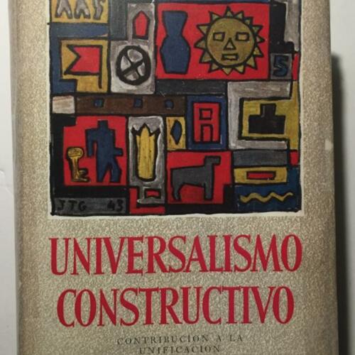 El Universalismo constructivo. Contribución a la unificación del arte y la cultura de América. Torres García, J. 1944.jpg